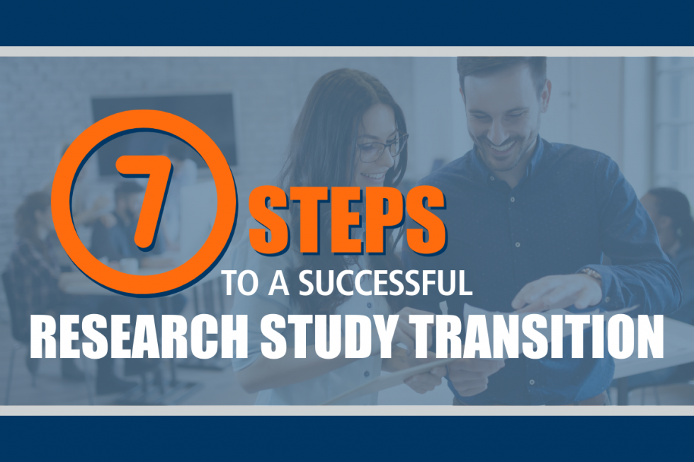 7 Steps to a Successful Research Study Transition - ClinEssentials