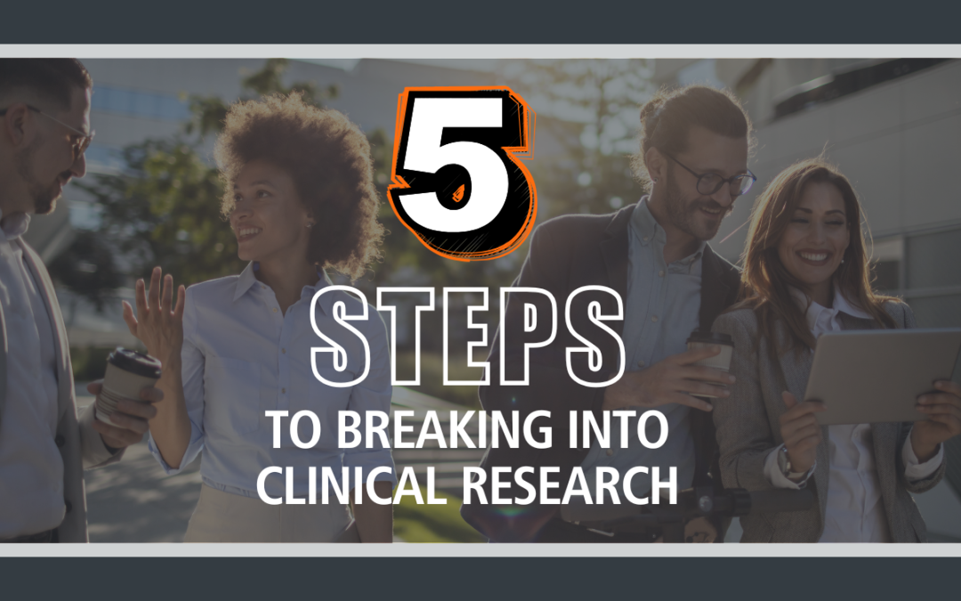 How to Break into Clinical Research in Five Steps (Even Without Experience)