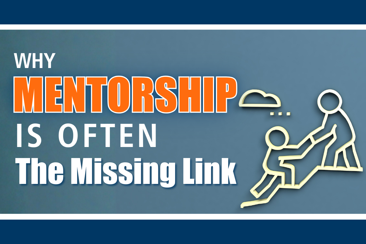 Mentorship Mentorship is often the missing link