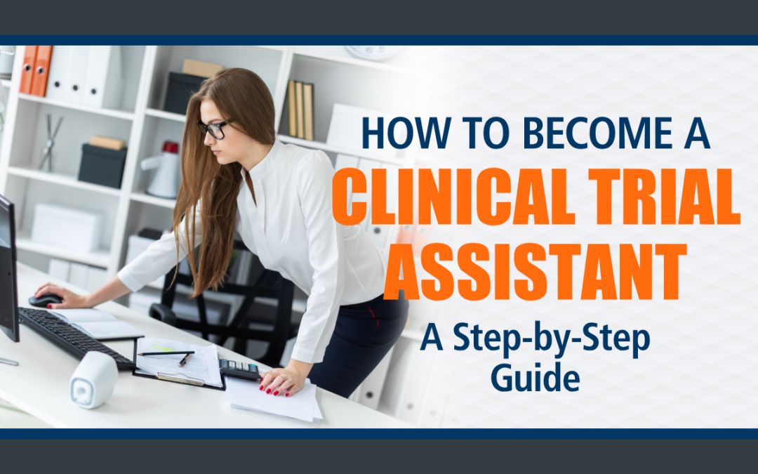 How to Become a Clinical Trial Assistant (CTA): A Step-by-Step Guide