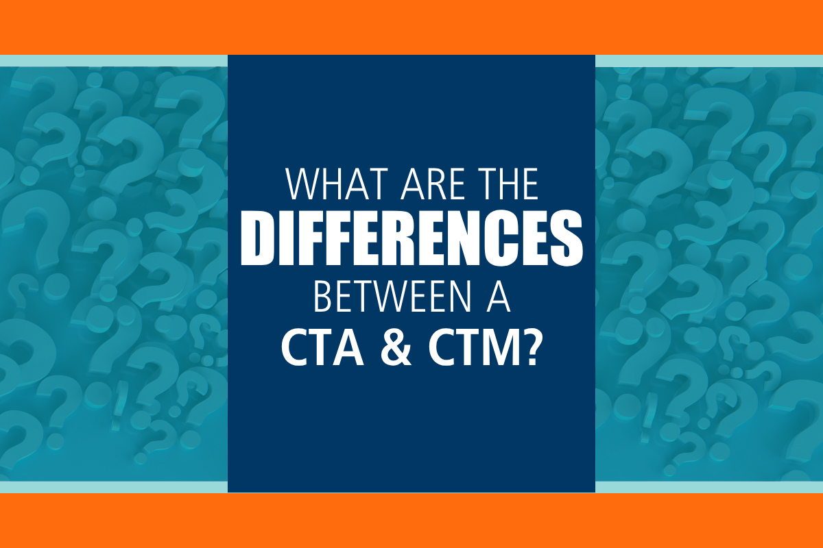 Differences between a CTA and CTM